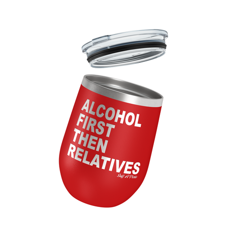 Alcohol First Then Relatives - Insulated Tumbler