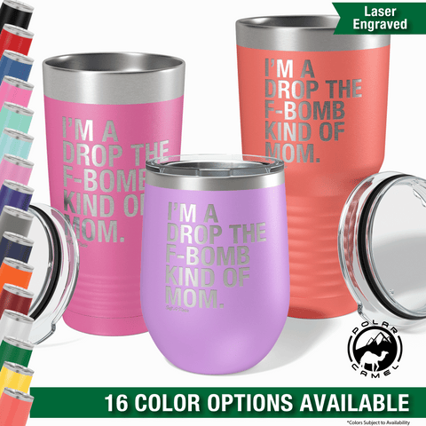 Drop The F-Bomb Mom - Insulated Tumbler