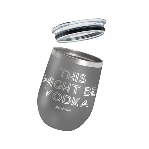 This Might Be Vodka - Insulated Tumbler